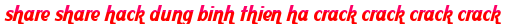 share share hack dung binh thien ha crack crack crack crack moi